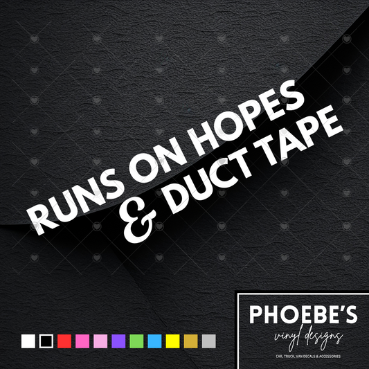 Runs on hopes and duct tape sticker/decal