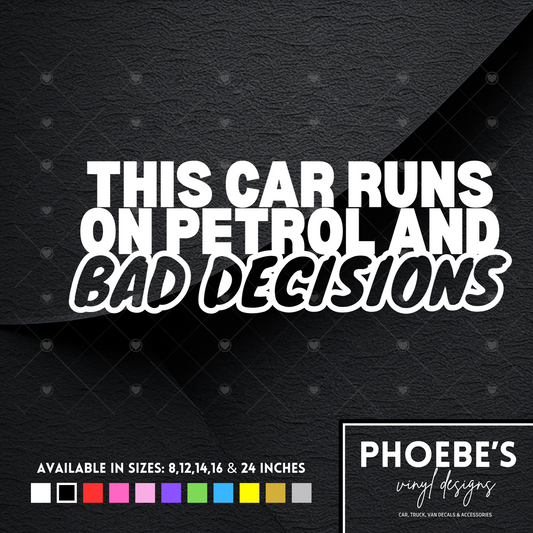 This car runs on petrol and bad decisions sticker/decal
