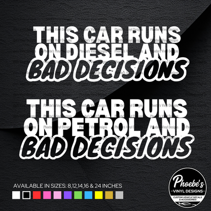 This car runs on petrol/ diesel and bad decisions sticker/decal