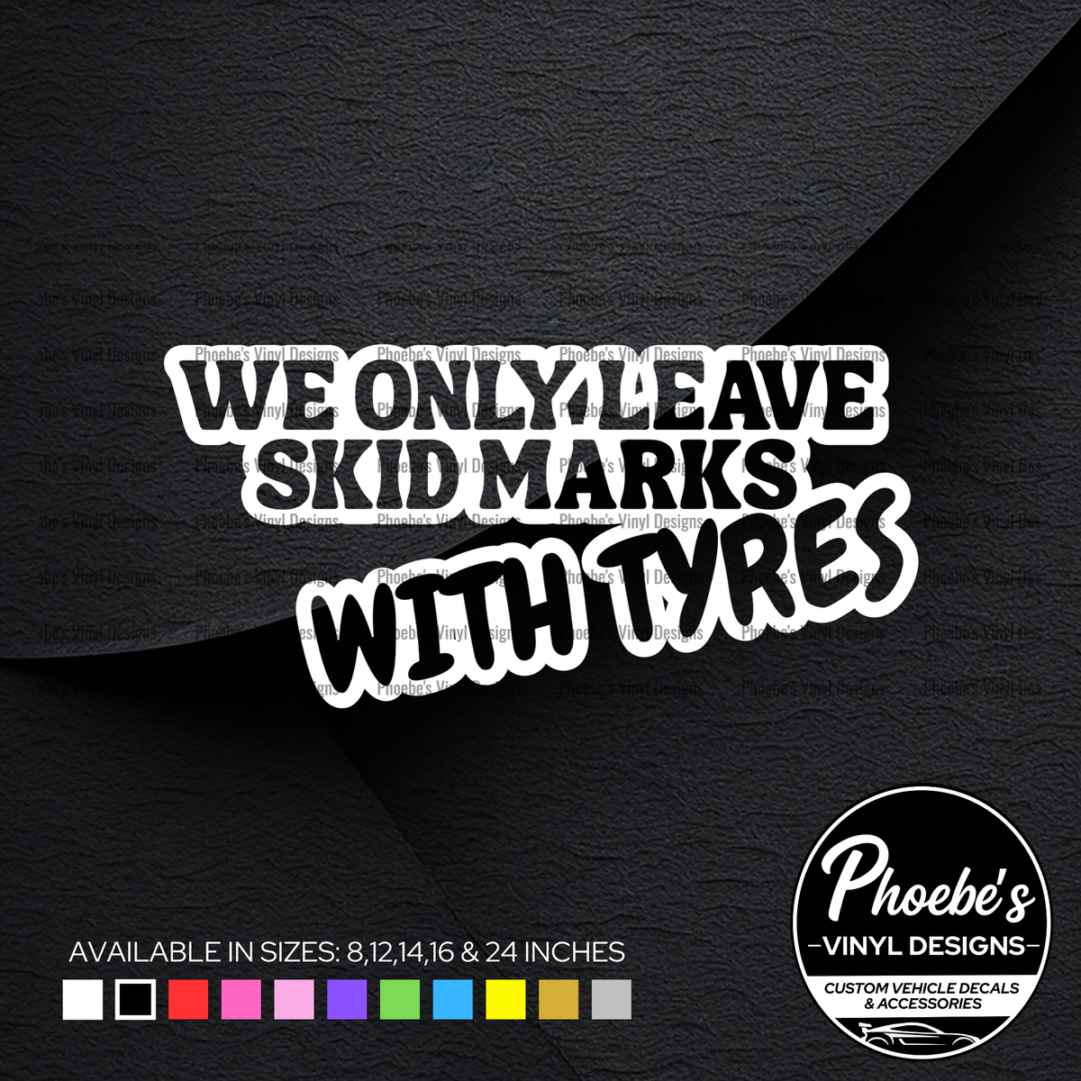 We only leave skid marks with tyres sticker/decal