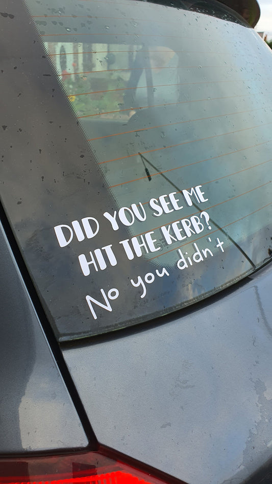 If You See me Hit The Kerb, Car Vinyl Decal,  Waterproof Car or Van Mirror Sticker, Funny Gift or Custom Car Bumper