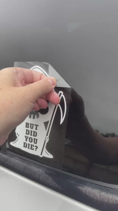 But did you die? Grim reaper sticker/decal
